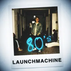 80's - Single by Launchmachine album reviews, ratings, credits