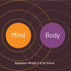 Mind Body - Single by Napoleon Wright II & DJ Prince album reviews, ratings, credits