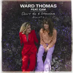 Don't Be a Stranger (feat. Cam) [Acoustic Version] - Single by Ward Thomas album reviews, ratings, credits