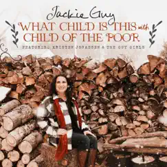 What Child Is This / Child of the Poor (feat. Kristen Jonassen & the Guy Girls) Song Lyrics