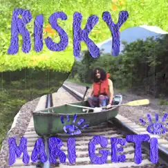 Risky - Single by Mari Geti album reviews, ratings, credits