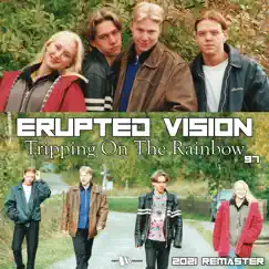 Tripping on the Rainbow '97 (2021 Remaster) - EP by Erupted Vision album reviews, ratings, credits
