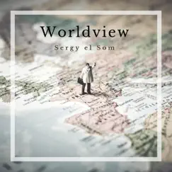 Worldview by Sergy el Som album reviews, ratings, credits