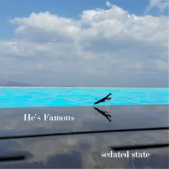 He's Famous - Single by Sedated State album reviews, ratings, credits