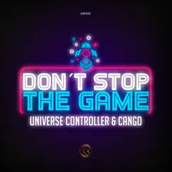 Don't Stop the Game - Single by Universe Controller & Cango album reviews, ratings, credits