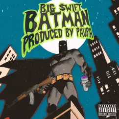 Batman - Single by Big $wift album reviews, ratings, credits