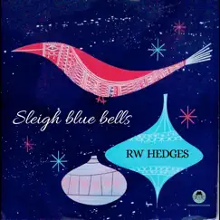 Sleigh Blue Bells - Single by RW Hedges album reviews, ratings, credits