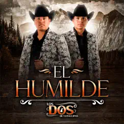 El Humilde - Single by LOS DOS DE TAMAULIPAS album reviews, ratings, credits