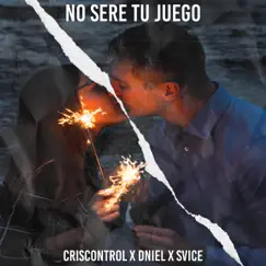 No seré tu juego (feat. Dniel & Svice) - Single by CrisControl_ album reviews, ratings, credits