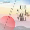 This Might Take a While (feat. Leanne P) [disco glitch mix] - Single album lyrics, reviews, download