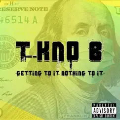 Getting to It Nothing to It - Single by T-Kno B album reviews, ratings, credits