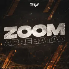 Zoom Arrebatao (feat. Gonzadj) Song Lyrics