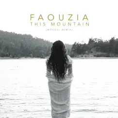 This Mountain (Moguai Remix) - Single by Faouzia album reviews, ratings, credits