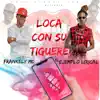 Loca Con Su Tiguere - Single album lyrics, reviews, download