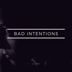 Bad Intentions - Single by Le gang album reviews, ratings, credits