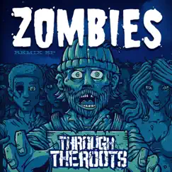 Zombies (Remixes) by Through the Roots album reviews, ratings, credits