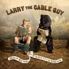 Morning Constitutions by Larry the Cable Guy album reviews, ratings, credits