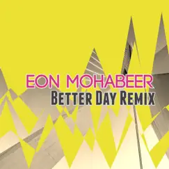 Better Day (Remix) - Single by Eon Mohabeer album reviews, ratings, credits