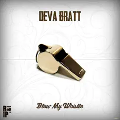 Blow My Whistle - Single by Deva Bratt album reviews, ratings, credits