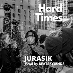 Hard Times - Single by Jurasik album reviews, ratings, credits