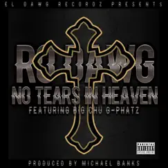 No Tears In Heaven (feat. Big Chu & G-Phatz) - Single by Ro Dawg album reviews, ratings, credits