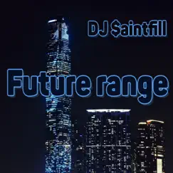 Future Range - Single by DJ $aintfill album reviews, ratings, credits