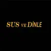 Sus Ve Dinle (Dark Beat) - Single album lyrics, reviews, download