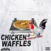 Chicken & Waffles album lyrics, reviews, download