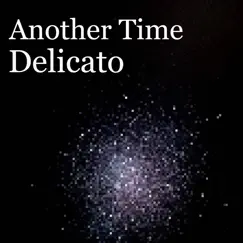 Another Time - Single by Delicato album reviews, ratings, credits