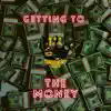 Getting To the Money - Single album lyrics, reviews, download