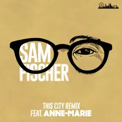 This City Remix (feat. Anne-Marie) - Single by Sam Fischer album reviews, ratings, credits