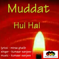 Muddat Hui Hai - Single by Kumaar Sanjeev album reviews, ratings, credits