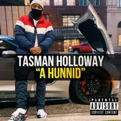 A Hunnid - Single by Tasman Holloway album reviews, ratings, credits