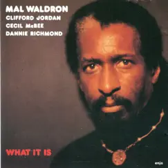 What It Is (feat. Clifford Jordan & Dannie Richmond) by Mal Waldron album reviews, ratings, credits