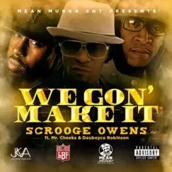 We Gonna Make It (feat. Mr. Cheeks & Deuboyce Robinson) - Single by Scrooge Owens album reviews, ratings, credits