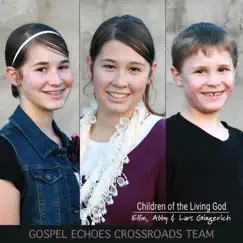 Children of the Living God by Gospel Echoes Crossroads Team album reviews, ratings, credits