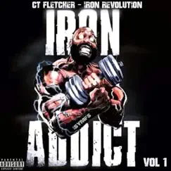 Iron Addict, Vol. 1: ISYMFS by CT Fletcher & Iron Revolution album reviews, ratings, credits