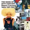 The Band of 20th Century: Nippon Columbia Years 1991-2001 album lyrics, reviews, download