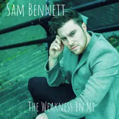 The Weakness in Me - EP by Sam Bennett album reviews, ratings, credits