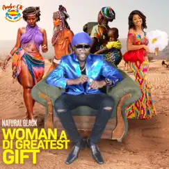 Woman a Di Greatest Gift - Single by Natural Black album reviews, ratings, credits