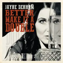 Better Make It a Double - Single by Jayne Denham album reviews, ratings, credits