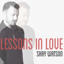 Lessons in Love - Single by Shay Watson album reviews, ratings, credits