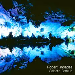 Galactic Bathtub by Robert Rhoades album reviews, ratings, credits