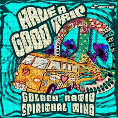 Have a Good Trip - Single by Golden Ratio & Spiritual Mind album reviews, ratings, credits
