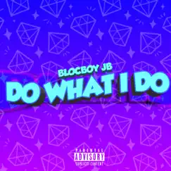 Do What I Do - Single by BlocBoy JB album reviews, ratings, credits