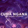 Cuma Ngana (feat. Arsyih Idrak) - Single album lyrics, reviews, download