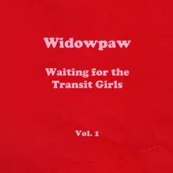 Waiting for the Transit Girls, Vol. 1 by Widowpaw album reviews, ratings, credits