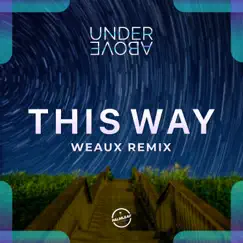 This Way (Weaux Remix) Song Lyrics
