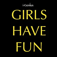 Girls Have Fun (Instrumental Remix) - Single by I-genius album reviews, ratings, credits