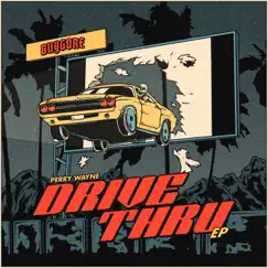 Drive Thru - Single by Perry Wayne album reviews, ratings, credits